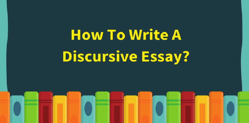 Photo of How to Write a Discursive Essay?