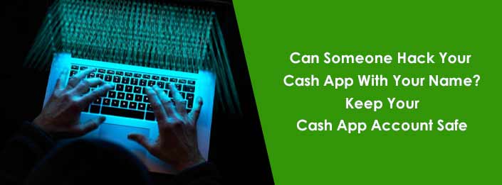 Photo of Can Someone Hack Your Cash App With Your Name? Keep Your Cash App Account Safe