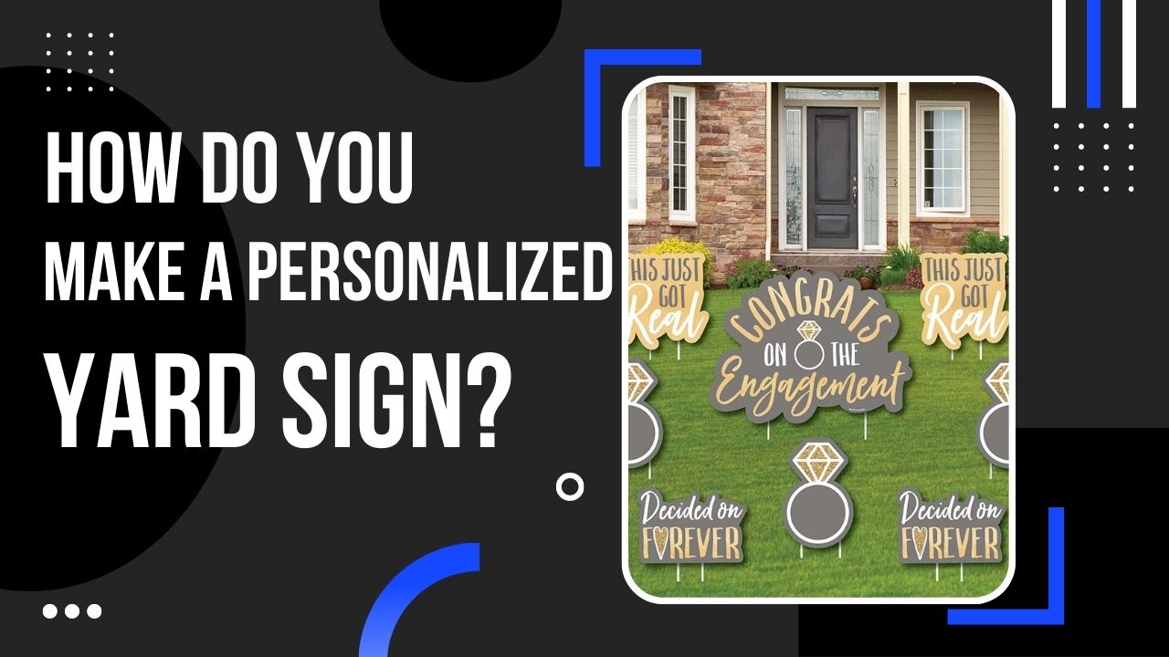 Photo of How Do You Make A Personalized Yard Sign?
