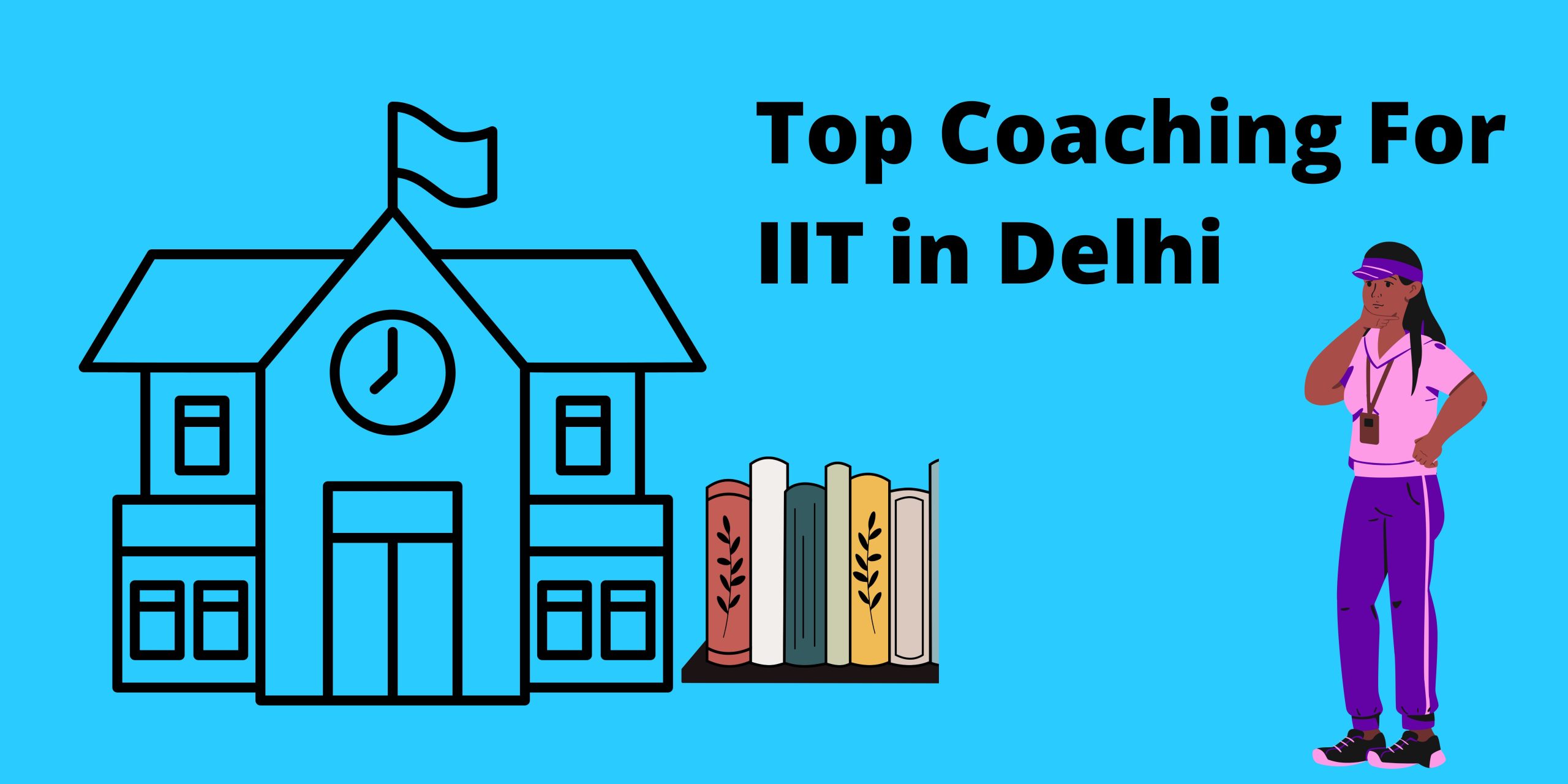 Top Coaching For IIT in Delhi