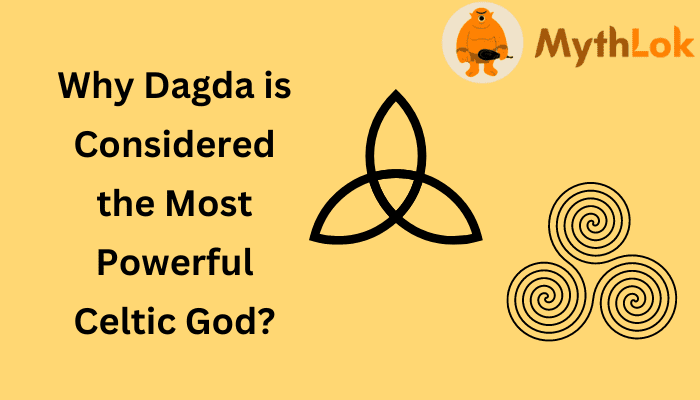 Photo of Why Dagda is Considered the Most Powerful Celtic God?