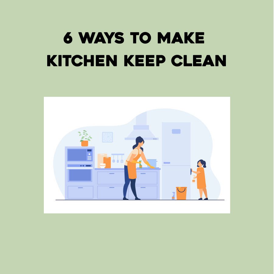 Photo of 6 Ways to Make Kitchen Keep Clean