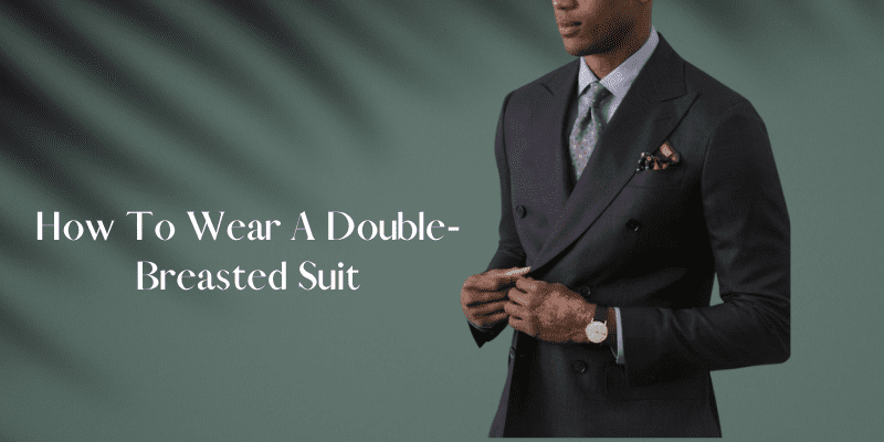 Photo of How To Wear A Double-Breasted Suit