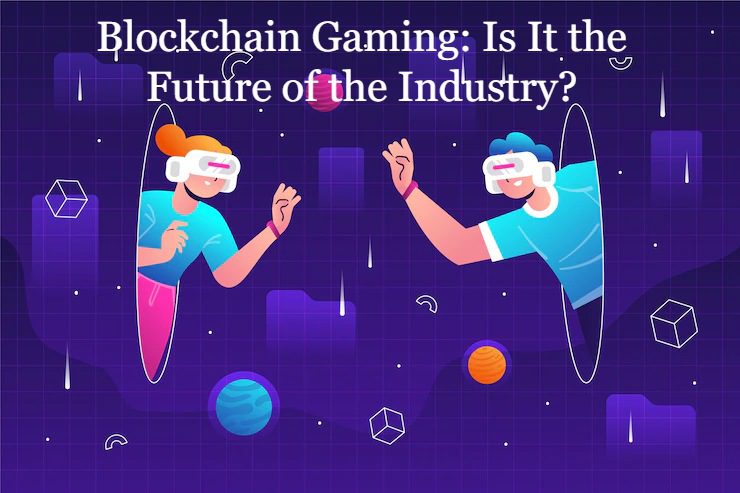 Photo of Blockchain Gaming: Is It the Future of the Industry?