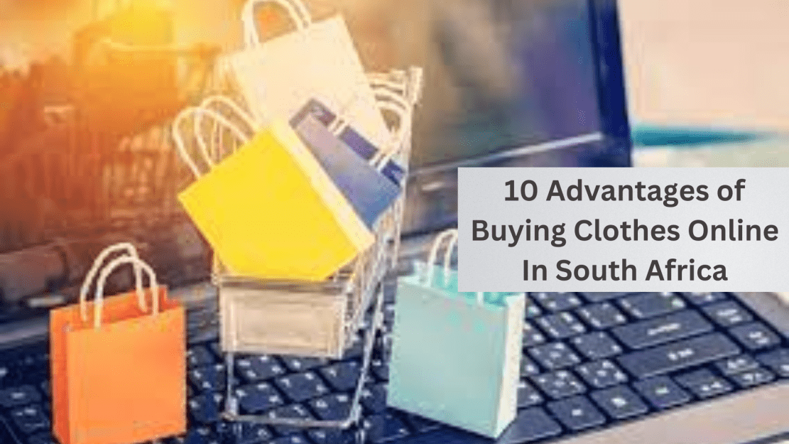 Photo of 10 Advantages of Buying Clothes Online In South Africa
