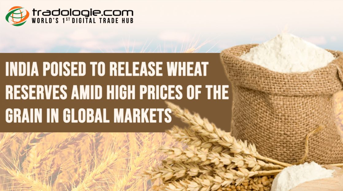 Photo of India Poised To Release Wheat Reserves Amid High Prices Of The Grain In Global Markets
