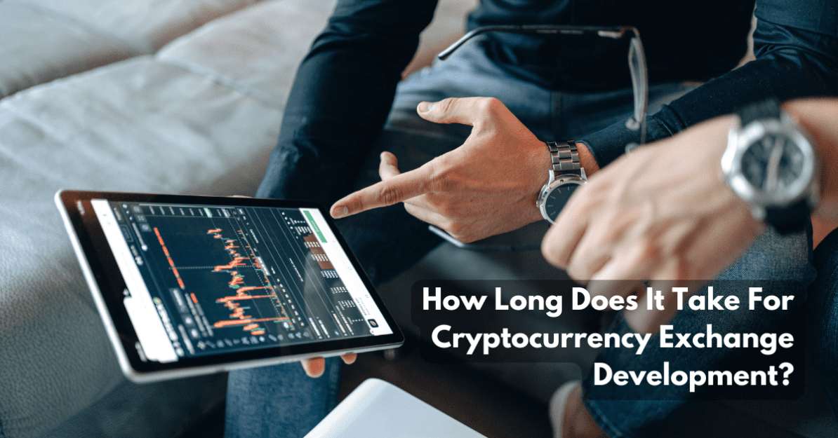 Photo of How Long Does It Take For Cryptocurrency Exchange Development?