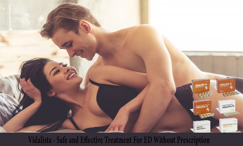 Photo of Vidalista – Safe and Effective Treatment For ED Without Prescription